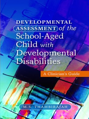 cover image of Developmental Assessment of the School-Aged Child with Developmental Disabilities